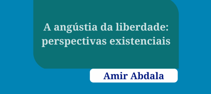 Jardim Secreto: Filosofia sem Segredo “A angústia da liberdade: Perspectivas existenciais”